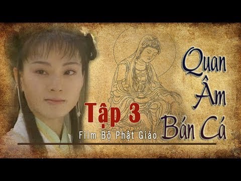 Quan Âm Bán Cá, Tập 3, Phim Phật Giáo, Pháp Âm HD