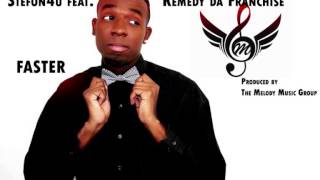 Stefon4u feat. Remedy da Franchise - Faster (Prod. by The Melody Music Group)