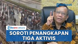 Mahfud Soroti Penangkapan 3 Aktivis Demo Agustus 2025: Mungkin Dipertimbangkan untuk Segera Dilepas