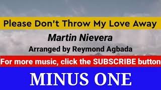 Please Don’t Throw My Love Away | Martin Nievera (Minus One/Karaoke)