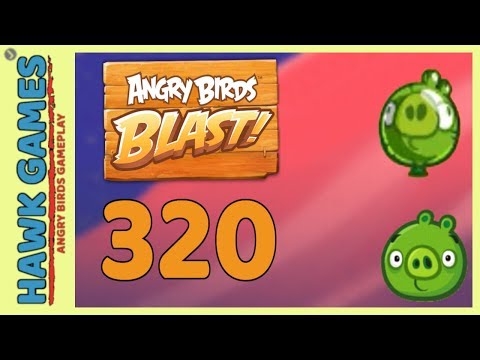 Angry Birds Blast Level 320 - 3 Stars Walkthrough, No Boosters