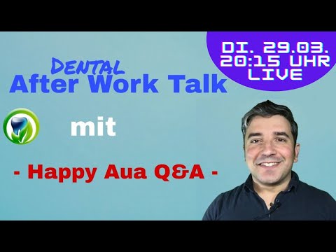 #50. Dental After Work Talk mit - Happy Aua Q&A - Livestream - dem Zahnarzt Fragen stellen