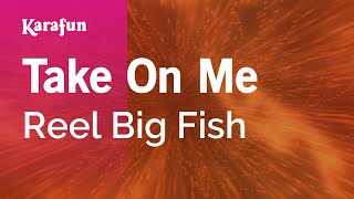 Take On Me - Reel Big Fish | Karaoke Version | KaraFun