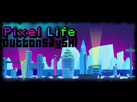 Pixel Life - DuttonsaysHi (HD)