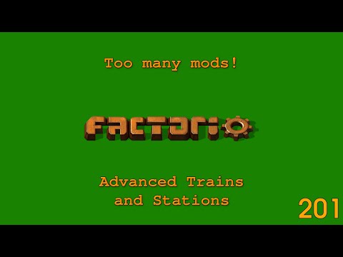 Factorio -Too Many Mods - Advanced Trains and Stations - 201