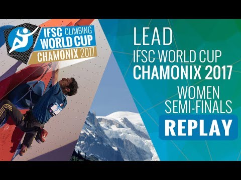 IFSC  Climbing World Cup Chamonix 2017 - Lead - Semi-Finals - Women