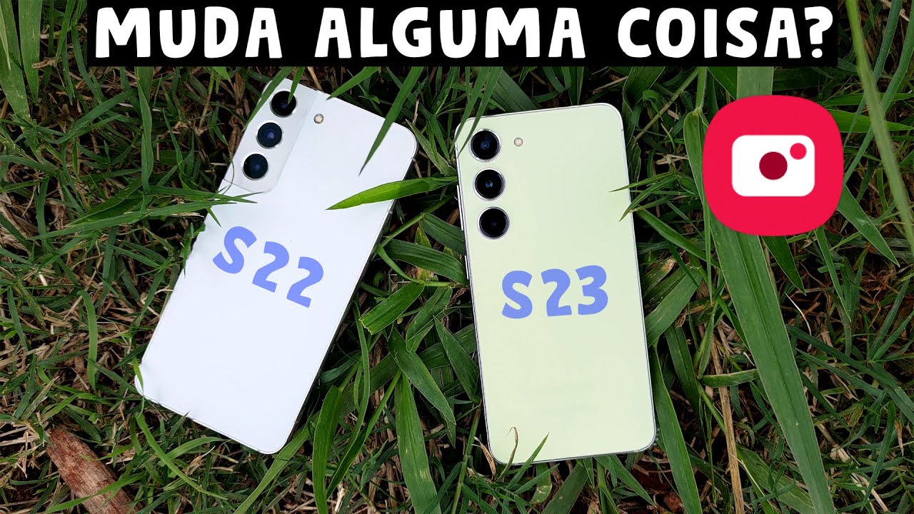 Embate De Câmeras: Galaxy S22 Vs S23 Veja Tudo O Que Evoluiu