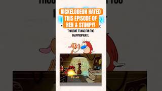 Nickelodeon HATED this episode of Ren & Stimpy!