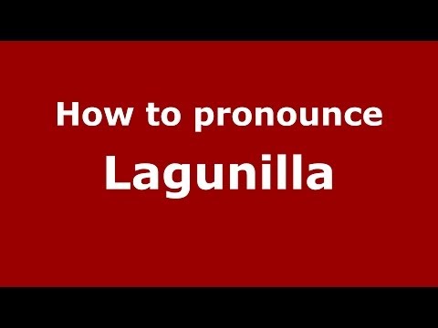 How to pronounce Lagunilla