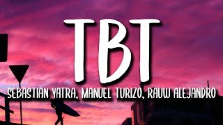 Sebastian Yatra, Rauw Alejandro, Manuel Turizo - TBT (Letra/Lyrics) Sebastian Yatra, Rauw Alejandro, Manuel Turizo - TBT (Letra/Lyrics)