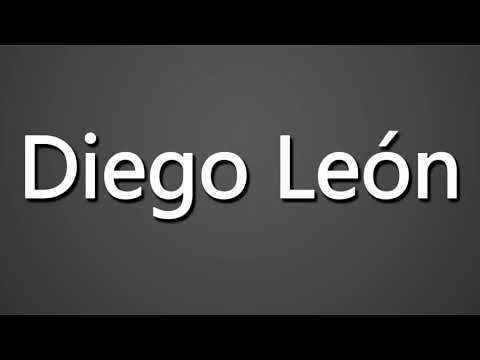 How to Pronounce Diego Leon