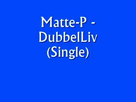 Matte-P - DubbelLiv (Single)