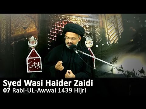 07 Rabi-Ul-Awwal 1439 Hijri - Molana Syed Wasi Haider Zaidi