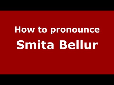 How to pronounce Smita Bellur