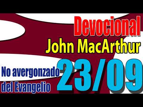 Devocional John MacArthur 23/09 - No avergonzado del Evangelio