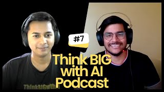 ML Engineer - Himanshu Upreti | Ep. 7 Think BIG with AI Podcast