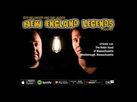 New England Legends Podcast 116 - The Robin Hood of Massachusetts