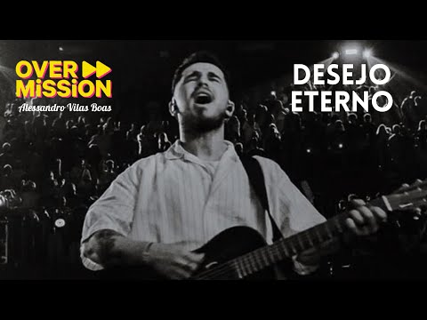 Alessandro Vilas Boas - Desejo Eterno (Se eu tenho a ti, eu tenho tudo) Overmission 2025 / Over10
