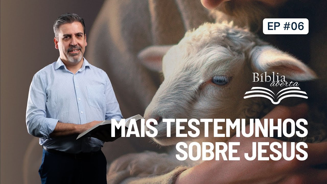 Bíblia Aberta - MAIS TESTEMUNHOS SOBRE JESUS (Lição 6)