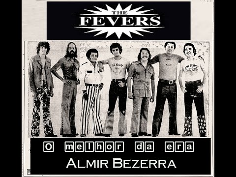 THE F.E.V.E.R.S  - O Melhor da fase ALMIR BEZERRA - (Anos 70's)  - 35 Sucessos