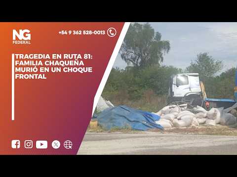 NGFEDERAL - TRAGEDIA EN RUTA 81: FAMILIA CHAQUEÑA MURIÓ EN UN CHOQUE FRONTAL