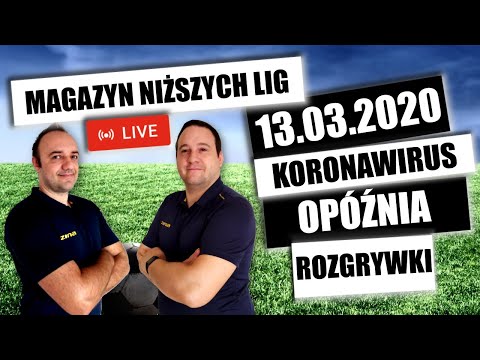 MAGAZYN NIŻSZYCH LIG - 13.03.2020 - Koronawirus opóźnia rozgrywki, nowości, zmiany #koronawirus
