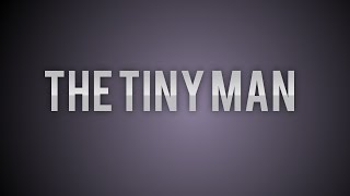 The Tiny Man
