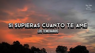 Los Temerarios _ Si Supieras Cuanto Te Amé 💝💘🥀