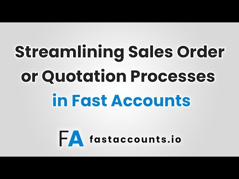 Streamlining Sales Order or Quotation Processes in Fast Accounts