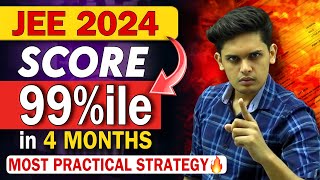 JEE 2024: 99 Percentile in 4 Months🔥| Most Practical video| Prashant Kirad