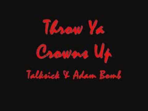 Talksick & Adam Bomb - Throw Ya Crowns Up