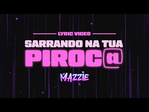 MC Mazzie - Sarrando Na Tua Piroc* ft. MC BN (Official Lyric Video)