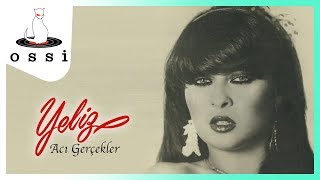 Yeliz / Acı Gerçekler