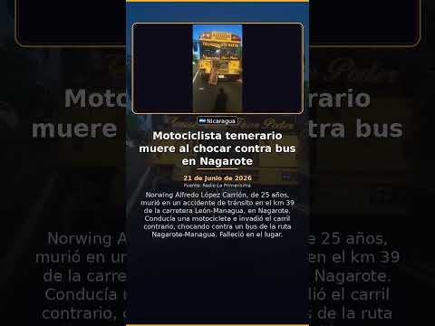 Motociclista temerario muere al chocar contra bus en Nagarote