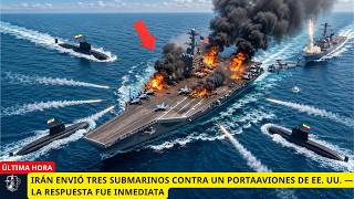 Irán Envió Tres Submarinos contra un Portaaviones de EE. UU. — La Respuesta Fue Inmediata