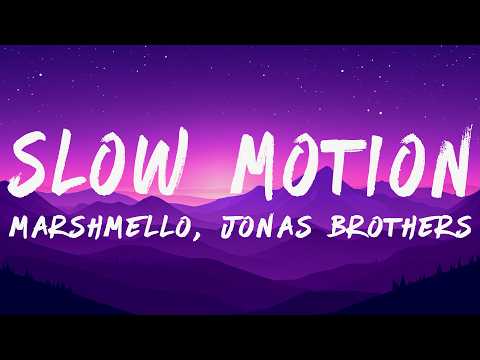 Marshmello & Jonas Brothers - Slow Motion (Lyrics)
