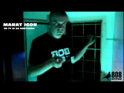 Marat Igor - Co ty si za kentaura (prod. Ondryk) NEW SINGL!!!