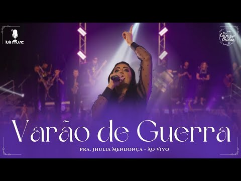 Pra Jhulia Mendonça - Varão de guerra - clipe oficial