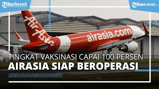 AirAsia Siap Beroperasi Penuh, Tingkat Vaksinasi Karyawan Sudah Capai 100 Persen