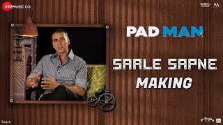 Saale Sapne - Making | Padman |Akshay Kumar |Sonam Kapoor |Mohit Chauhan |Amit Trivedi |Kausar Munir