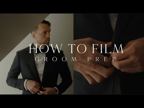 6 Tips On Filming Groom Prep | How To Film Groom Prep | Wedding Videography Tips