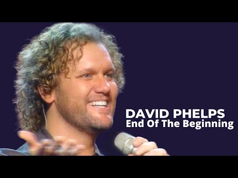 End Of The Beginning (acoustic) - David Phelps
