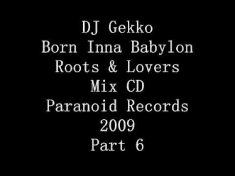 DJ Gekko Born Inna Babylon Roots & Lovers Mix CD 2009 Part 6