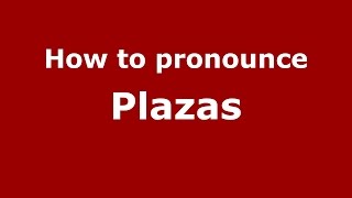 How to pronounce Plazas