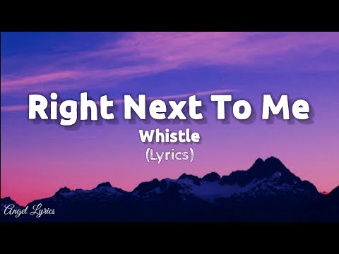 Right Next To Me By Whistle | Angel Lyrics