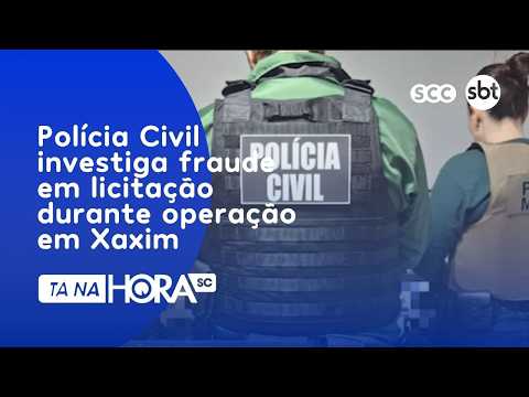 Polícia Civil investiga fraude em licitação durante operação em Xaxim | Segurança | Tá Na Hora SC