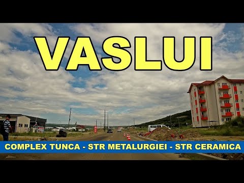 Orasul VASLUI Tunca - Str Metalurgiei - Str Ceramica - CET - giratoriu ICIL