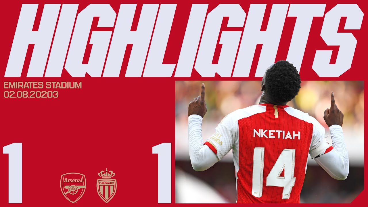 HIGHLIGHTS | Arsenal 1-1 AS Monaco | Emirates Cup | Nketiah