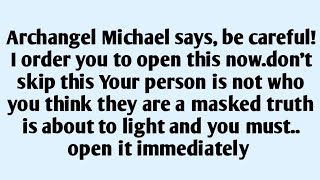 🧾Archangel Michael says, be careful!I order you to open this now.don't skip this Your person is no..