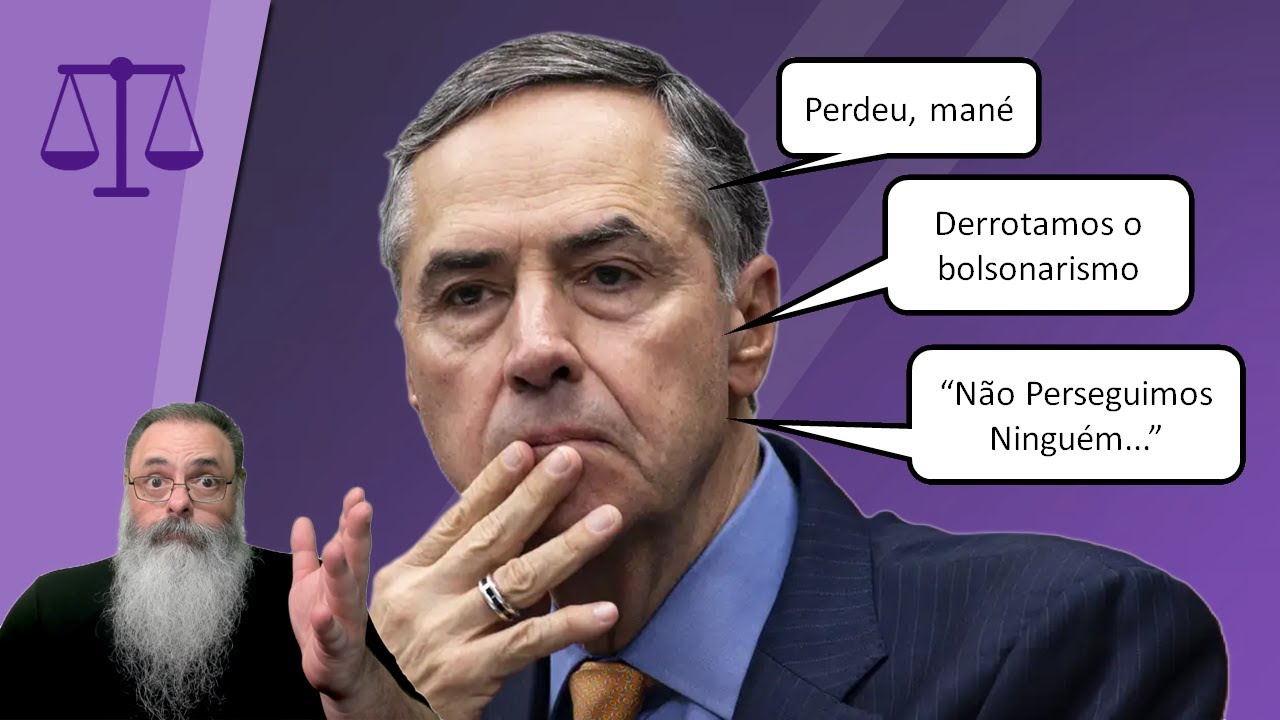 BARROSO "PERDEU, MANÉ" diz que "JUSTIÇA NÃO PERSEGUE NINGUÉM" no BRASIL mas EXPLANA PERSEGUIÇÃO